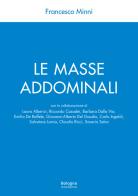 Le masse addominali. Con video online di Francesco Minni edito da Bologna University Press