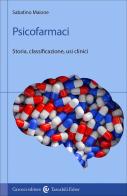 Psicofarmaci. Storia, classificazione, usi clinici di Sabatino Maione edito da Carocci