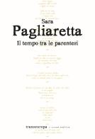 Il tempo tra le parentesi di Sara Pagliaretta edito da Transeuropa