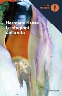 Le stagioni della vita di Hermann Hesse edito da Mondadori