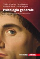 Psicologia generale. Con e-book di Daniel L. Schacter, Daniel T. Gilbert, Daniel M. Wegner edito da Zanichelli