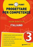 Guida Planet. Progettare per competenze. Italiano vol.3 edito da Giunti Scuola