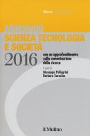 Annuario scienza tecnologia e società (2016) edito da Il Mulino