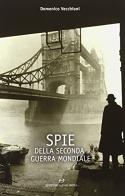 Spie della seconda guerra mondiale di Domenico Vecchioni edito da Editoriale Olimpia