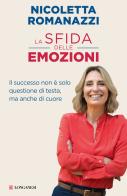 La sfida delle emozioni. Il successo non è solo questione di testa, ma anche di cuore di Nicoletta Romanazzi edito da Longanesi