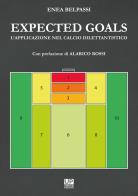 Expected goals. L'applicazione nel calcio dilettantisco di Enea Belpassi edito da Gianluca Iuorio Urbone Publishing