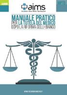 Manuale pratico per la tutela del medico dopo la riforma Gelli-Bianco di Paolo Iannone, Giovanni Vitale edito da AIMS