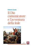 Il Dio comunicatore e l'avventura della fede. Saggio di teologia fondamentale di Umberto Casale edito da Lindau