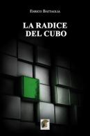 La radice del Cubo di Enrico Battaglia edito da Leonida