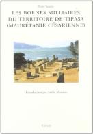 Les Bornes milliaires du territoire de Tipasa (Maurétenie Césarienne) di Pierre Salama edito da Carocci