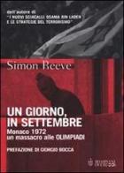 Un giorno, in settembre. Monaco 1972 un massacro alle Olimpiadi di Simon Reeve edito da Bompiani