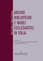 Del culto e della cultura. Archivi biblioteche e musei ecclesiastici in Italia edito da Gangemi Editore