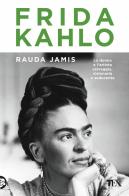Frida Kahlo di Rauda Jamis edito da TEA