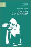 Foucault e la sovranità di Francesco Maiolo edito da Aracne