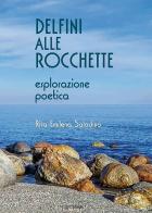 Delfini alle rocchette di Rita Emilena Saladino edito da Susil Edizioni