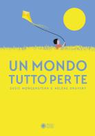 Un mondo tutto per te. Ediz. illustrata di Susie Morgenstern, Hélène Druvert edito da Franco Cosimo Panini