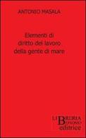 Elementi di diritto del lavoro della gente di mare di Antonio Masala edito da Libreria Bonomo Editrice