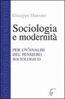 Sociologia e modernità. Per un'analisi del pensiero sociologico di Giuseppe Manzato edito da Gabrielli Editori
