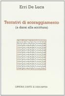 Tentativi di scoraggiamento di Erri De Luca edito da Dante & Descartes