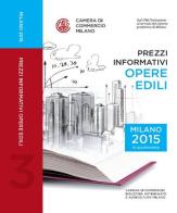 Prezzi informativi delle opere edili in Milano. Terzo quadrimestre 2015 edito da Camera di Commercio di Milano Monza Brianza Lodi