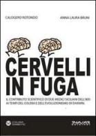 Cervelli in fuga. Il contributo scientifico di due medici siciliani dell'800 ai tempi del colera e dell'evoluzionismo di Darwin di Calogero Rotondo, Anna L. Bruni edito da Phasar Edizioni