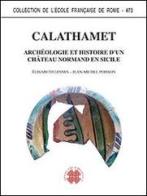 Calathamet. Archéologie et histoire d'un chateau normand en Sicilie edito da Officina di Studi Medievali