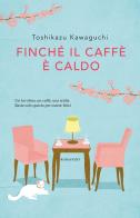 Finché il caffè è caldo di Toshikazu Kawaguchi edito da Superpocket