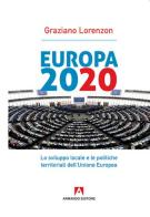 Europa 2020. Lo sviluppo locale e le politiche territoriali dell'Unione Europea di Graziano Lorenzon edito da Armando Editore