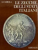 Le zecche degli Stati italiani di Aldo Cairola edito da Editalia
