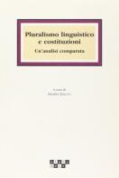 Pluralismo linguistico e costituzioni. Un'analisi comparata edito da Alphabeta
