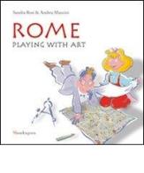 Rome. Playing with art. Ediz. illustrata di Sandra Rosi, Andrea Mancini edito da Mandragora