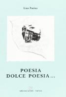 Poesia dolce poesia... di Lina Panina edito da Sometti