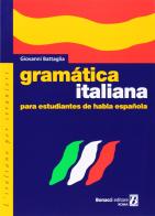 Grammatica italiana para estudiantes de habla espanola di Giovanni Battaglia edito da Bonacci