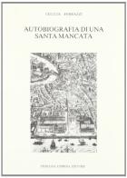 Autobiografia di una santa mancata (1609-1664) di Cecilia Ferazzi edito da Lubrina Bramani Editore