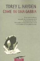 Come in una gabbia di Torey L. Hayden edito da Corbaccio