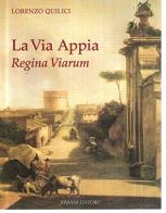La via Appia. Regina viarum edito da Viviani