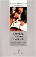 Il bambino, l'animale e la scuola di Hubert Montagner edito da Oasi Alberto Perdisa