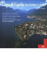 Lago di Garda tra terra e cielo. Ediz. multilingue di Roberto Merlo, Donatello Bellomo edito da Tormena Editore 1948