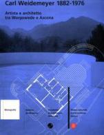 Carl Weidemeyer 1882-1976. Artista e architetto tra Worpswede e Ascona. Ediz. tedesca edito da Skira