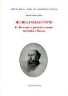 Michelangelo Pinto. Un letterato e patriota romano tra Italia e Russia di Francesco Guida edito da Archivio Izzi