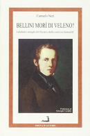 Bellini morì di veleno? I «Diabolici intrighi» del Pacini e della contessa Samoyloff di Carmelo Neri edito da Prova d'Autore