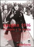 Spagna 1936. L'utopia e la storia. Con DVD di Pino Cacucci, Claudio Venza edito da Elèuthera