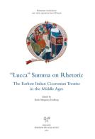 «Lucca» summa on rhetoric. The earliest italian ciceronian treatise in the Middle Ages di Karin Margareta Fredborg edito da Sismel