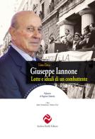 Giuseppe Iannone. Lotte e ideali di un combattente di Lino Zicca edito da Andrea Pacilli Editore