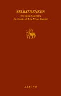 Selbstdenken. Atti delle Giornata in ricordo di Lea Ritter Santini edito da Aragno