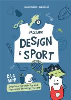 Facciamo design e sport. Scopriamo giocando i grandi capolavori del design italiano edito da Paco Media