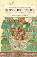 Demetrio Cidone. Ritratto di un intellettuale bizantino di Nicola Cariello edito da Arbor Sapientiae Editore