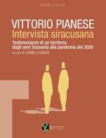 Vittorio Pianese, intervista siracusana. Testimonianze di un territorio dagli anni Sessanta alla pandemia del 2020 edito da Sampognaro & Pupi