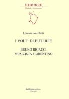 I volti di Euterpe. Bruno Rigacci musicista fiorentino di Lorenzo Ancillotti edito da LoGisma