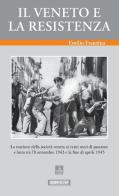 Il Veneto e la Resistenza. La reazione della società veneta ai venti mesi di passione e lotta tra l'8 settembre 1943 e la fine di aprile 1945 di Emilio Franzina edito da Azzurra Publishing